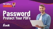 A promotional graphic for a PDF tutorial series, featuring a person holding a laptop in front of a vibrant purple background. The text reads "Password Protect Your PDFs," emphasizing the topic of securing PDF documents. The Foxit logo is located in the bottom left corner, reinforcing the branding of the software.