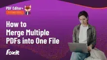 Foxit PDF Editor+ tutorial series thumbnail: "How to Merge Multiple PDFs into One File" with a professional woman using a laptop and the Foxit logo