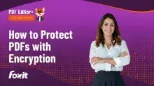 Foxit PDF Editor+ tutorial series thumbnail: "How to Protect PDFs with Encryption" with a professional woman and the Foxit logo