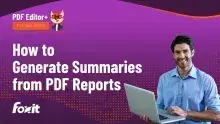 Foxit PDF Editor+ tutorial series thumbnail: "How to Generate Summaries from PDF Reports" with a professional man using a laptop and the Foxit logo