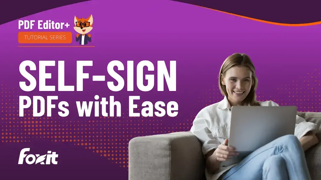 A person sitting comfortably on a couch is focused on signing PDFs using a laptop. The background features a vibrant purple design with the text "SELF-SIGN PDFs with Ease," along with the Foxit logo and a playful character from the "PDF Editor+" tutorial series.