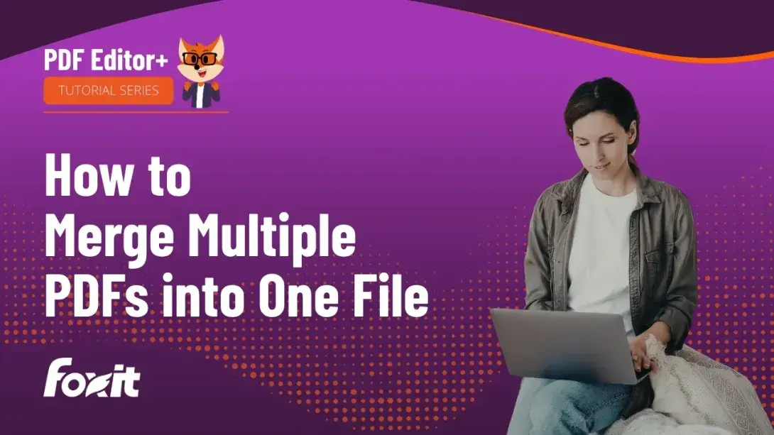 Foxit PDF Editor+ tutorial series thumbnail: "How to Merge Multiple PDFs into One File" with a professional woman using a laptop and the Foxit logo