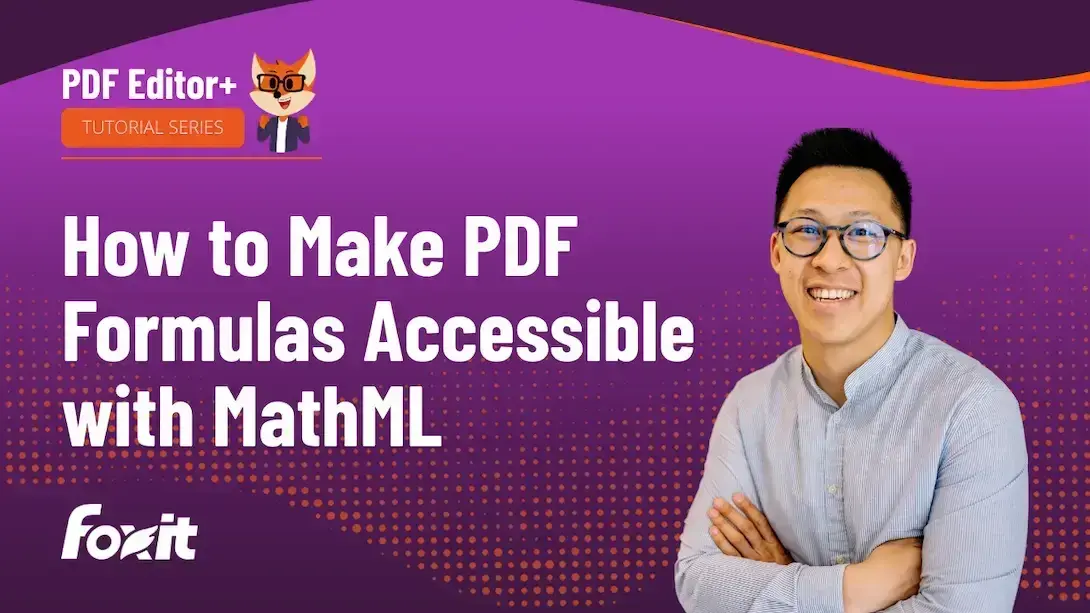 Foxit PDF Editor+ tutorial series thumbnail: "How to Make PDF Formulas Accessible with MathML" with a professional man and the Foxit logo