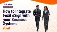 Foxit eSign tutorial series thumbnail: "How to Integrate Foxit eSign with your Business Systems" with two business professionals and the Foxit logo