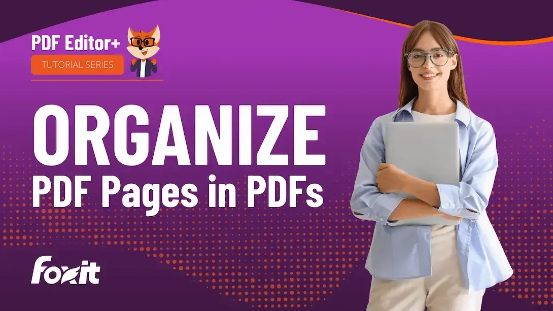 An individual stands confidently with a light blue shirt, holding a laptop against a vibrant purple background. The text 'ORGANIZE PDF Pages in PDFs' is prominently displayed in white, alongside the 'PDF Editor+ Tutorial Series' label at the top and the Foxit logo at the bottom. 