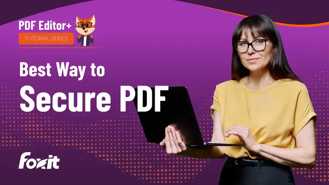 Foxit PDF Editor+ Tutorial Series banner with headline ‘Best Way to Securely Protect PDF,’ featuring a person in a yellow top holding a laptop on a purple background with orange dotted accents and the Foxit logo.