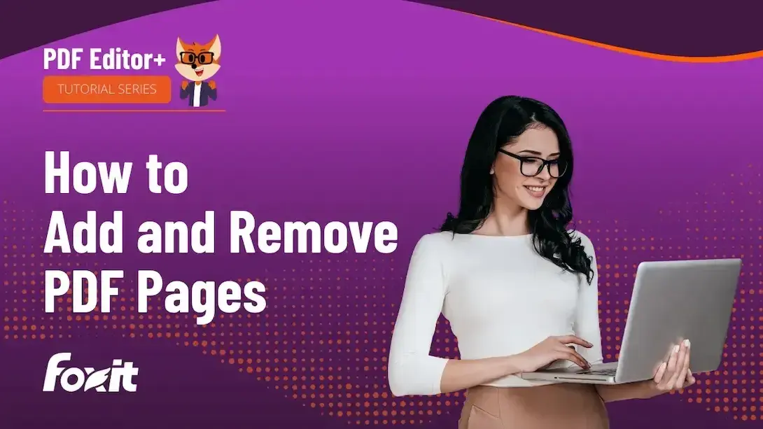 Foxit PDF Editor+ tutorial series thumbnail: "How to Add and Remove PDF Pages" with a professional woman using a laptop and the Foxit logo