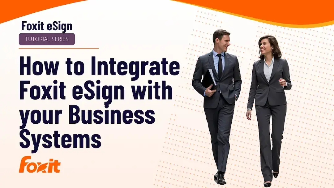 Foxit eSign tutorial series thumbnail: "How to Integrate Foxit eSign with your Business Systems" with two business professionals and the Foxit logo