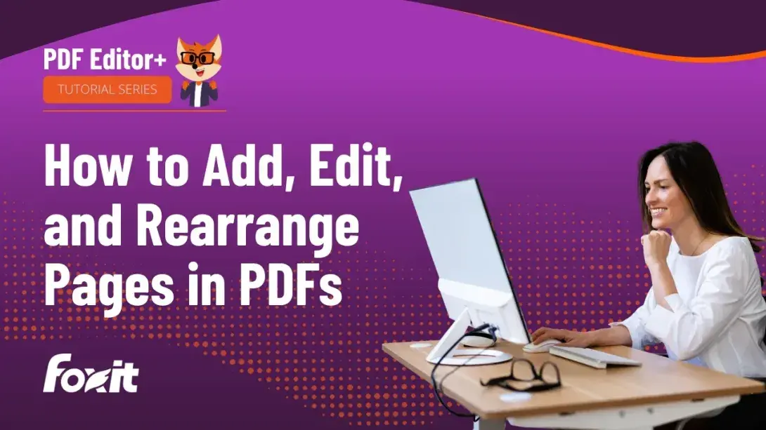 Foxit PDF Editor+ tutorial series thumbnail: "How to Add, Edit, and Rearrange Pages in PDFs" with a professional woman at a desktop computer and the Foxit logo