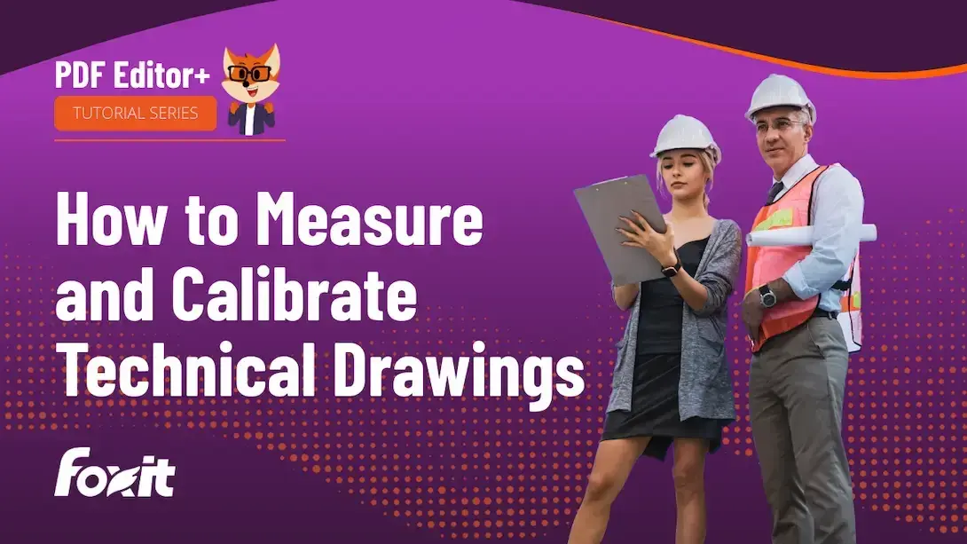 Foxit PDF Editor+ tutorial series thumbnail: "How to Measure and Calibrate Technical Drawings" with a construction professional and an engineer reviewing plans, and the Foxit logo